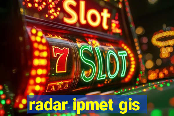 radar ipmet gis